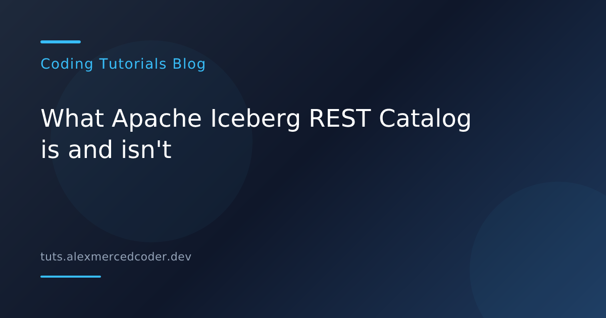 What Apache Iceberg REST Catalog is and isn't | Coding Tutorials Blog