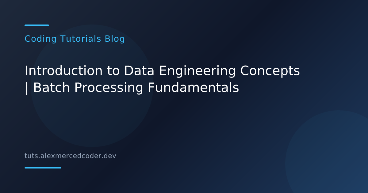 Introduction to Data Engineering Concepts | Batch Processing ...